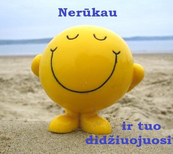 NERŪKAU IR TUO DIDŽIUOJUOSI !